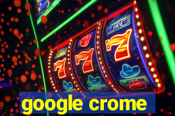 google crome